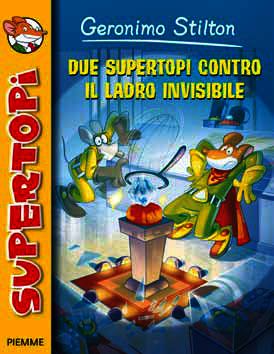 Stilton Geronimo Due supertopi contro il ladro invisibile. Con gadget